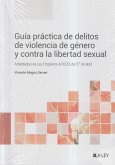 Guía práctica de delitos de violencia de género y contra la libertad sexual