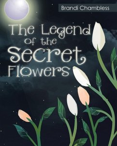 The Legend of the Secret Flowers - Chambless, Brandi