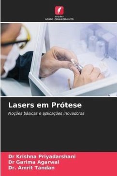 Lasers em Prótese - Priyadarshani, Dr Krishna;Agarwal, Dr Garima;Tandan, Dr. Amrit