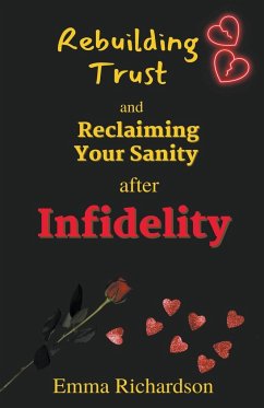 Rebuilding Trust and Reclaiming Your Sanity after Infidelity - Richardson, Emma