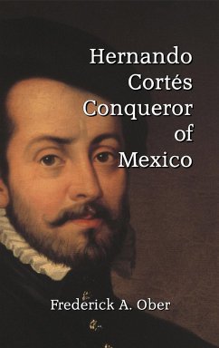 Hernando Cortés - Ober, Frederick A.