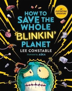 How to Save the Whole Blinkin' Planet - Constable, Lee