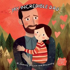 My Incredible Dad: A Journey of Love and Discovery, Girl Version - J, M.