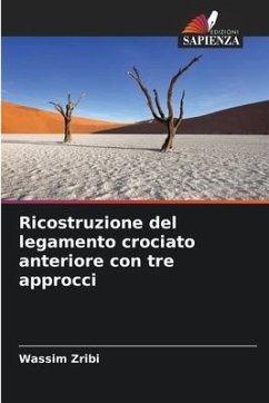 Ricostruzione del legamento crociato anteriore con tre approcci - Zribi, Wassim