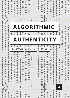 Algorithmic Authenticity - Burton, Anthony Glyn; Chun, Wendy Hui Kyong