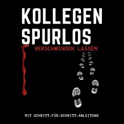 Kollegen spurlos verschwinden lassen - K. Willes, Jona;M. Keil, Sophie