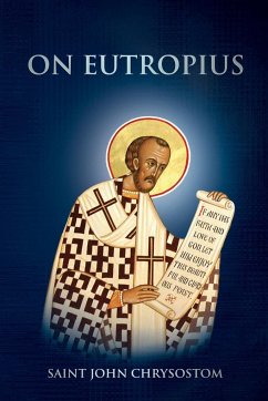 On Eutropius - Chrysostom, Saint John; Christina, Nun; Skoubourdis, Anna