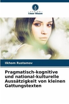 Pragmatisch-kognitive und national-kulturelle Aussätzigkeit von kleinen Gattungstexten - RUSTAMOV, ILKHOM