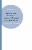 Männer und Frauen - Umschreibungen aus dem Alltag Männer und Frauen - Umschreibungen aus dem Alltag
