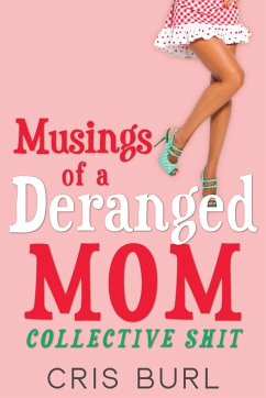 Musings Of A Deranged Mom: Collective Shit: The Complete Collection - Burl, Cris