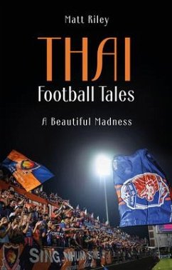 Thai Football Tales - Riley, Matt