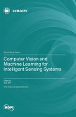 Computer Vision and Machine Learning for Intelligent Sensing Systems