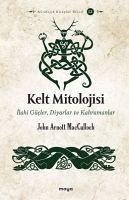 Kelt Mitolojisi - Arnott MacCulloch, John