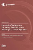 Innovative Techniques for Safety, Reliability, and Security in Control Systems