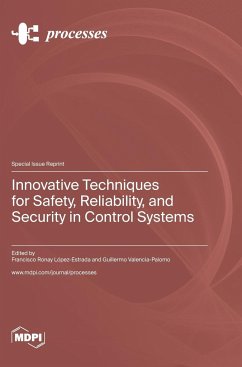 Innovative Techniques for Safety, Reliability, and Security in Control Systems