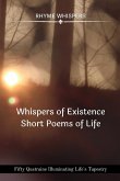 Whispers of Existence - Short Poems of Life: Fifty Quatrains Illuminating Life's Tapestry