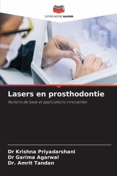 Lasers en prosthodontie - Priyadarshani, Dr Krishna;Agarwal, Dr Garima;Tandan, Dr. Amrit