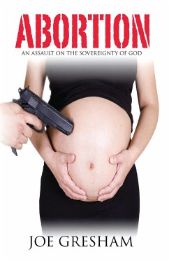 Abortion - An Assault on the Sovereignty of God - Gresham, Joe W.