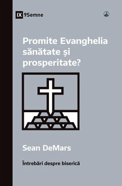 Does the Gospel Promise Health and Prosperity? / Promite Evanghelia s¿n¿tate ¿i prosperitate? - Demars, Sean