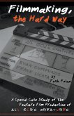 Filmmaking, the Hard Way Filmmaking, the Hard Way