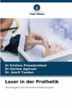 Laser in der Prothetik - Priyadarshani, Dr Krishna;Agarwal, Dr Garima;Tandan, Dr. Amrit