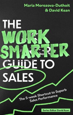 The Work Smarter Guide to Sales - Morozova-Duthoit, Maria; Kean, David