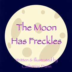 The Moon Has Freckles - Dunn, Catherine