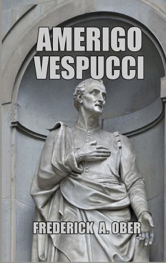 Amerigo Vespucci - Ober, Frederick A.