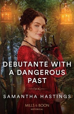 Debutante With A Dangerous Past (Mills & Boon Historical) (eBook, ePUB) - Hastings, Samantha