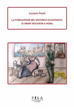 La formazione del discorso economico: le origini teologiche e morali (eBook, PDF) - Fanti, Luciano