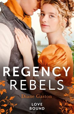 Regency Rebels: Love Bound: Bound by Duty / Bound by One Scandalous Night (eBook, ePUB) - Gaston, Diane