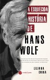 A Esquecida História de Hans Wolf (eBook, ePUB)
