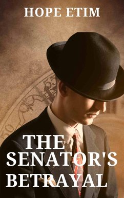 The Senator’s Betrayal (eBook, ePUB) - Etim, Hope