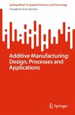 Additive Manufacturing: Design, Processes and Applications (eBook, PDF)