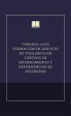 Temario-guía formación en servicio de vigilancia en centros de internamiento y dependencias de seguridad (eBook, ePUB)