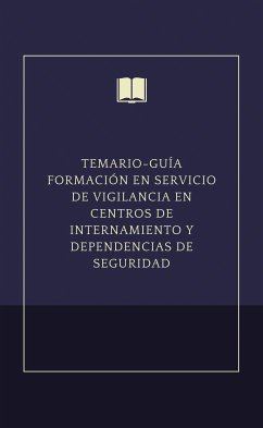 Temario-guía formación en servicio de vigilancia en centros de internamiento y dependencias de seguridad (eBook, ePUB) - Laura, Castro