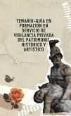 Temario-guía en formación en servicio de vigilancia privada del patrimonio histórico y artístico (eBook, ePUB)