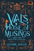 Val's House of Musings: A Mixed Genre Short Story Collection (eBook, ePUB) Val's House of Musings: A Mixed Genre Short Story Collection (eBook, ePUB)