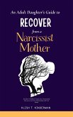 An Adult Daughter&quote;s Guide to Recover from a Narcissist Mother (eBook, ePUB)