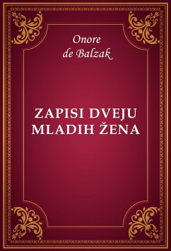 Zapisi dveju mladih žena (eBook, ePUB) - de Balzak, Onore