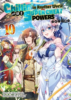 Chillin’ in Another World with Level 2 Super Cheat Powers: Volume 10 (Light Novel) (eBook, ePUB) - Kinojo, Miya