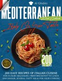 The Mediterranean Diet Cookbook - Italy On Your Table: 200 Easy Recipes of Italian Cuisine for Hungry Beginners. From Breakfast to Lunch and Dinner, Several Tasty Ideas for Your Cooking (eBook, ePUB)