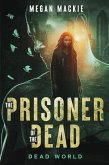 The Prisoner of the Dead (Dead World, #1) (eBook, ePUB)