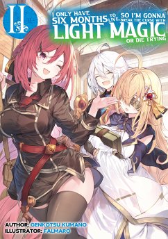 I Only Have Six Months to Live, So I’m Gonna Break the Curse with Light Magic or Die Trying: Volume 2 (eBook, ePUB) - Kumano, Genkotsu