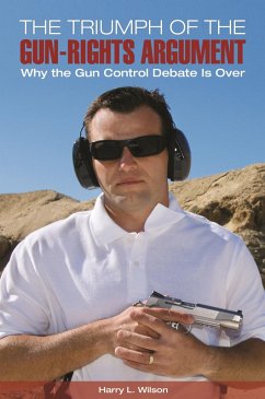 The Triumph of the Gun-Rights Argument (eBook, ePUB) - Wilson, Harry L.
