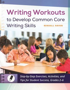 Writing Workouts to Develop Common Core Writing Skills (eBook, ePUB) - Haven, Kendall