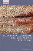 Feminist New Materialism, Girlhood, and the School Ball (eBook, ePUB)