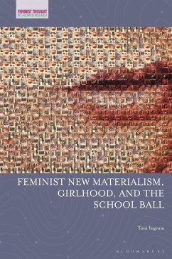 Cover Feminist New Materialism, Girlhood, and the School Ball (eBook, ePUB)
