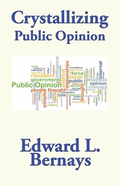 Crystallizing Public Opinion (eBook, ePUB) - Bernays, Edward L.