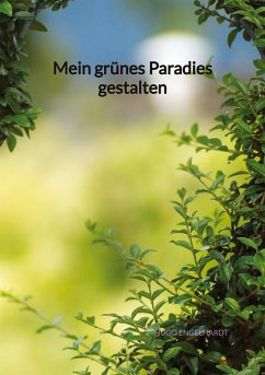 Mein grünes Paradies gestalten - Engelhardt, Hugo